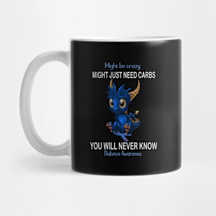 Dragon Might Be Crazy Might Just Need Carbs You Will Never Know Diabetes Awareness Mug